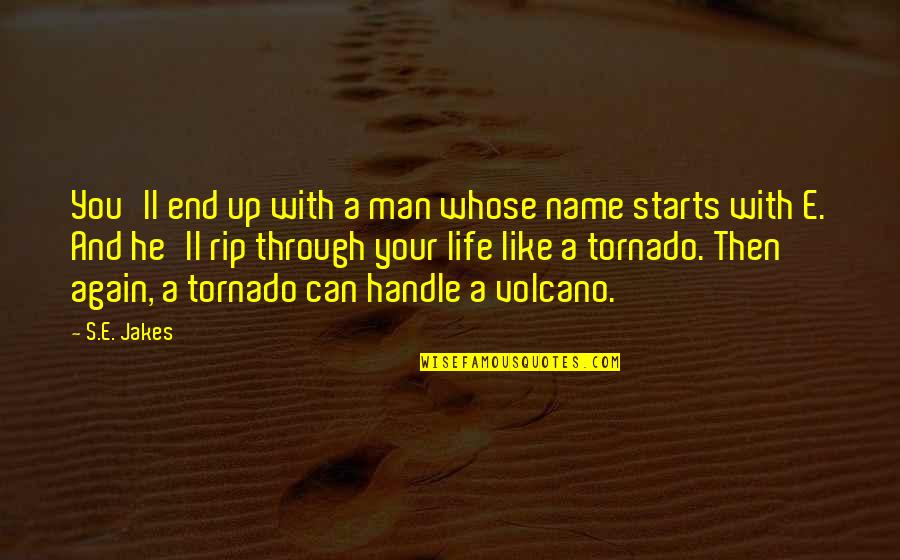 Man With No Name Quotes By S.E. Jakes: You'll end up with a man whose name
