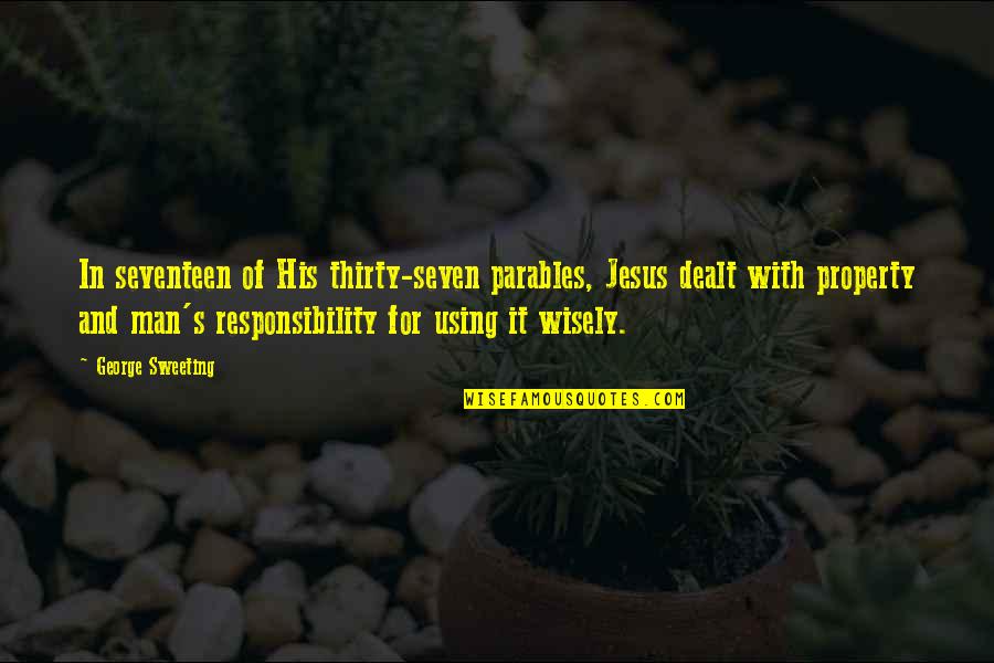 Man With Quotes By George Sweeting: In seventeen of His thirty-seven parables, Jesus dealt Man With Quotes By George Sweeting: In seventeen of His thirty-seven parables, Jesus dealt