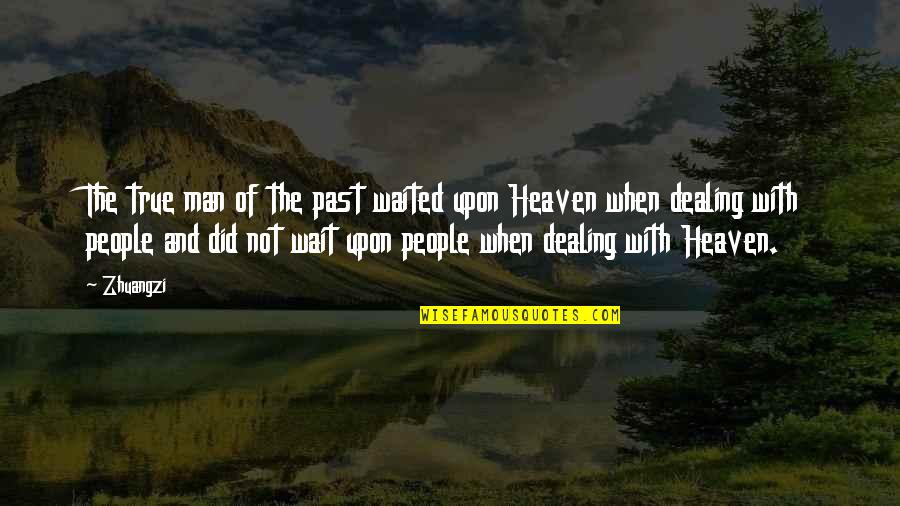 Man With Quotes By Zhuangzi: The true man of the past waited upon Man With Quotes By Zhuangzi: The true man of the past waited upon