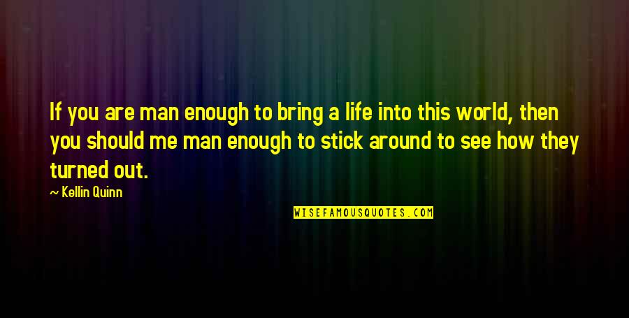 Man With The Stick Quotes By Kellin Quinn: If you are man enough to bring a