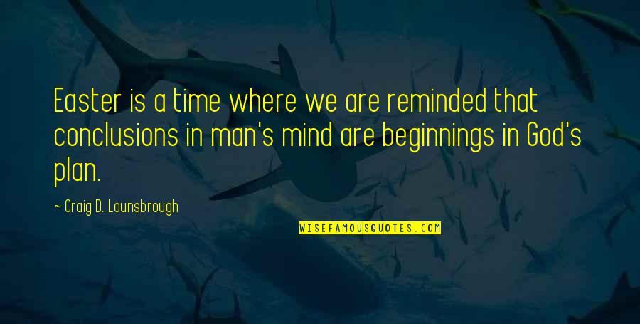 Man Without A Plan Quotes By Craig D. Lounsbrough: Easter is a time where we are reminded