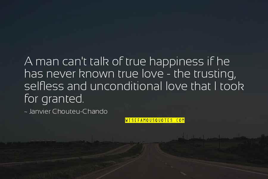 Man Without Family Quotes By Janvier Chouteu-Chando: A man can't talk of true happiness if
