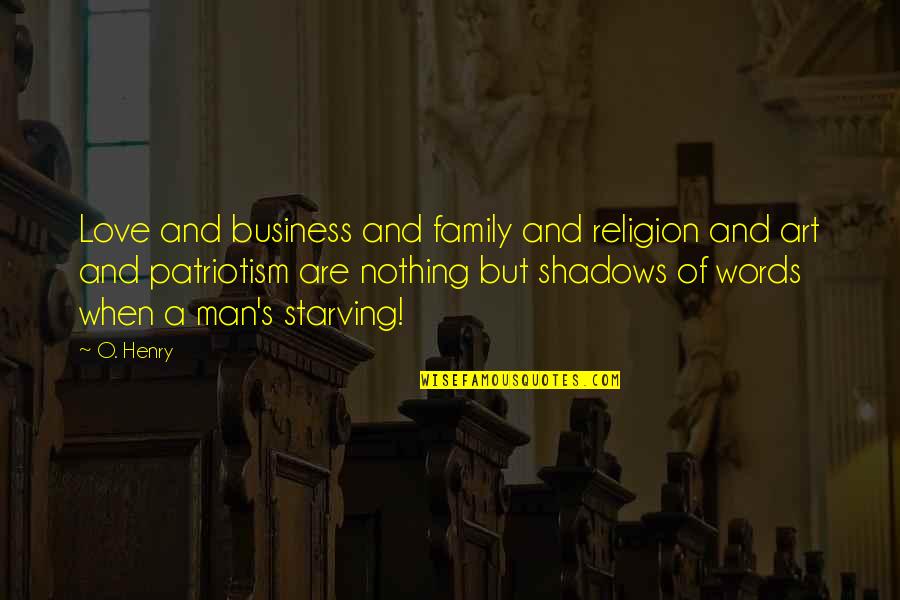 Man Without Family Quotes By O. Henry: Love and business and family and religion and