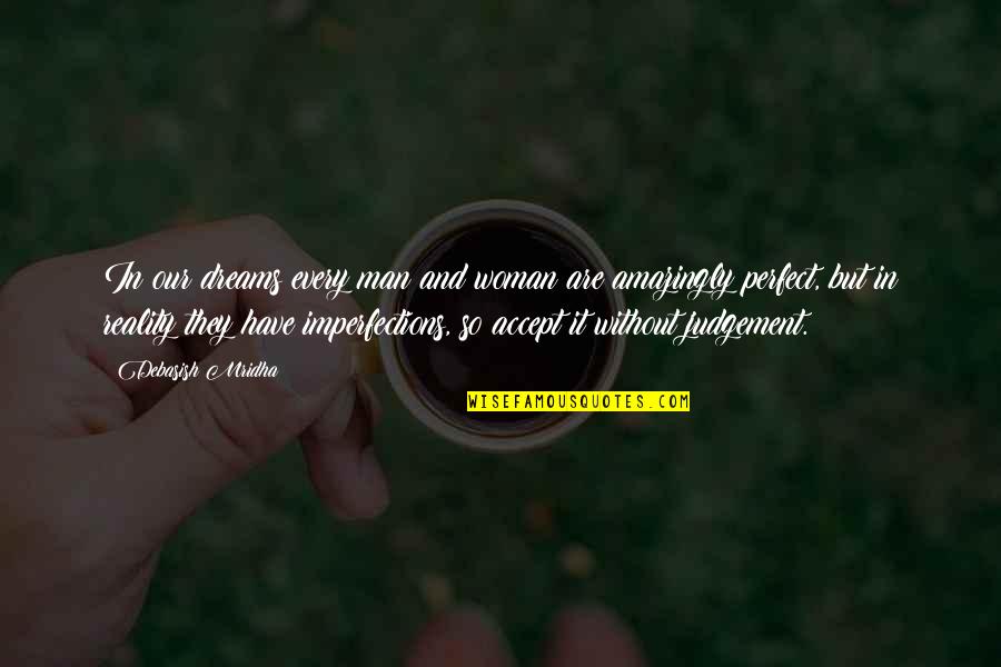 Man Without Love Quotes By Debasish Mridha: In our dreams every man and woman are Man Without Love Quotes By Debasish Mridha: In our dreams every man and woman are