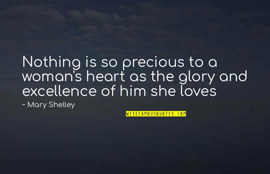 Man Without Woman Is Nothing Quotes By Mary Shelley: Nothing is so precious to a woman's heart Man Without Woman Is Nothing Quotes By Mary Shelley: Nothing is so precious to a woman's heart