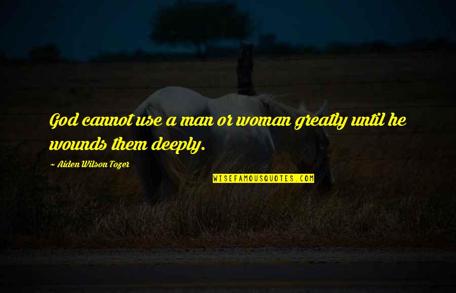 Man Woman God Quotes By Aiden Wilson Tozer: God cannot use a man or woman greatly