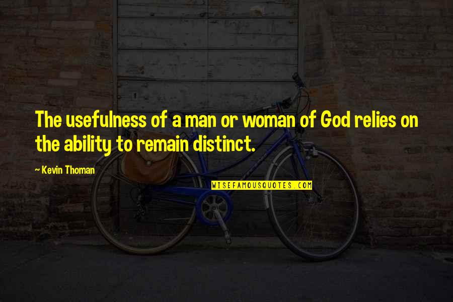 Man Woman God Quotes By Kevin Thoman: The usefulness of a man or woman of