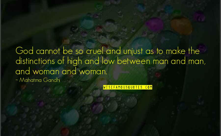 Man Woman God Quotes By Mahatma Gandhi: God cannot be so cruel and unjust as