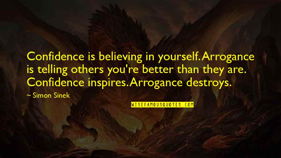 Man Would Be King Quotes By Simon Sinek: Confidence is believing in yourself. Arrogance is telling Man Would Be King Quotes By Simon Sinek: Confidence is believing in yourself. Arrogance is telling