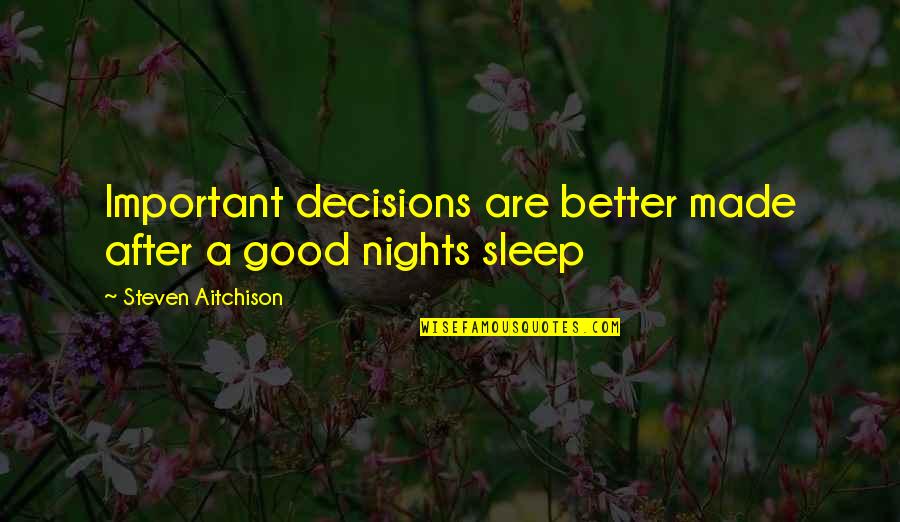 Mana Music Quotes By Steven Aitchison: Important decisions are better made after a good