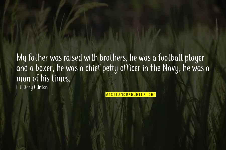 Manabendra Roy Quotes By Hillary Clinton: My father was raised with brothers, he was