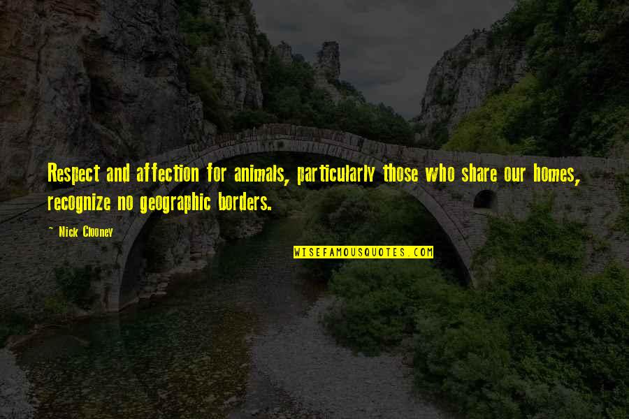 Manacled Dramione Quotes By Nick Clooney: Respect and affection for animals, particularly those who Manacled Dramione Quotes By Nick Clooney: Respect and affection for animals, particularly those who