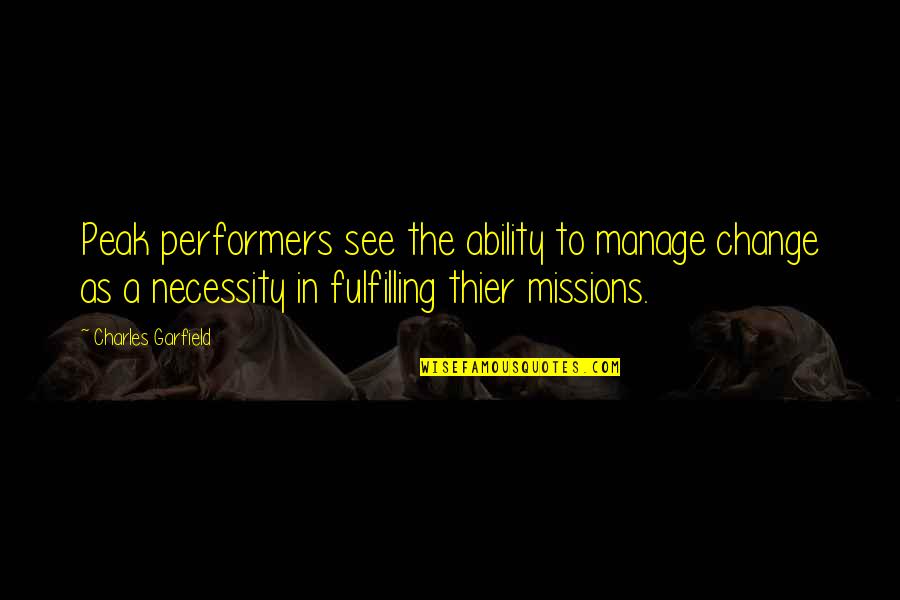 Manage Change Quotes By Charles Garfield: Peak performers see the ability to manage change