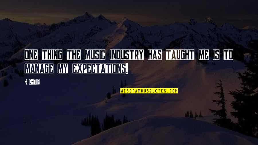 Manage Expectations Quotes By Q-Tip: One thing the music industry has taught me
