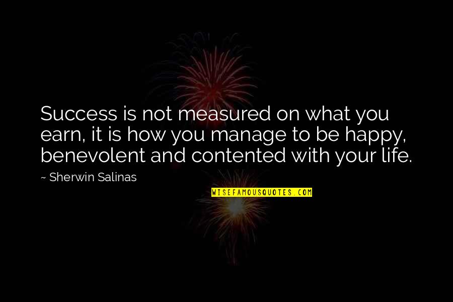Manage Life Quotes By Sherwin Salinas: Success is not measured on what you earn,