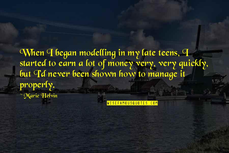 Manage Money Quotes By Marie Helvin: When I began modelling in my late teens,