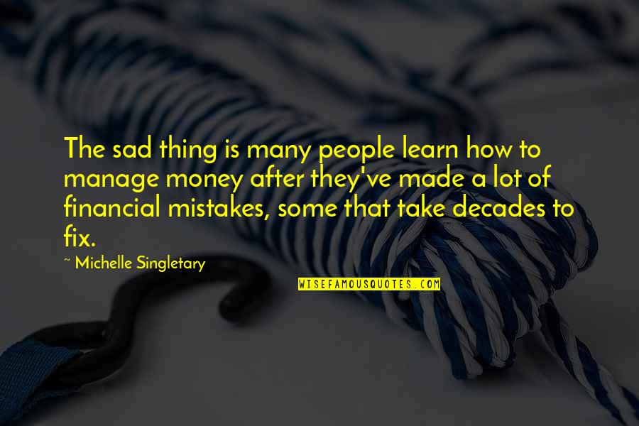 Manage Money Quotes By Michelle Singletary: The sad thing is many people learn how