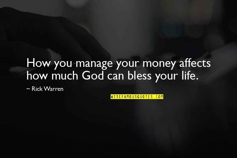 Manage Money Quotes By Rick Warren: How you manage your money affects how much Manage Money Quotes By Rick Warren: How you manage your money affects how much
