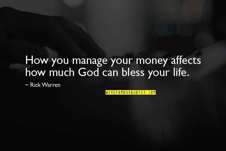 Manage Money Quotes By Rick Warren: How you manage your money affects how much