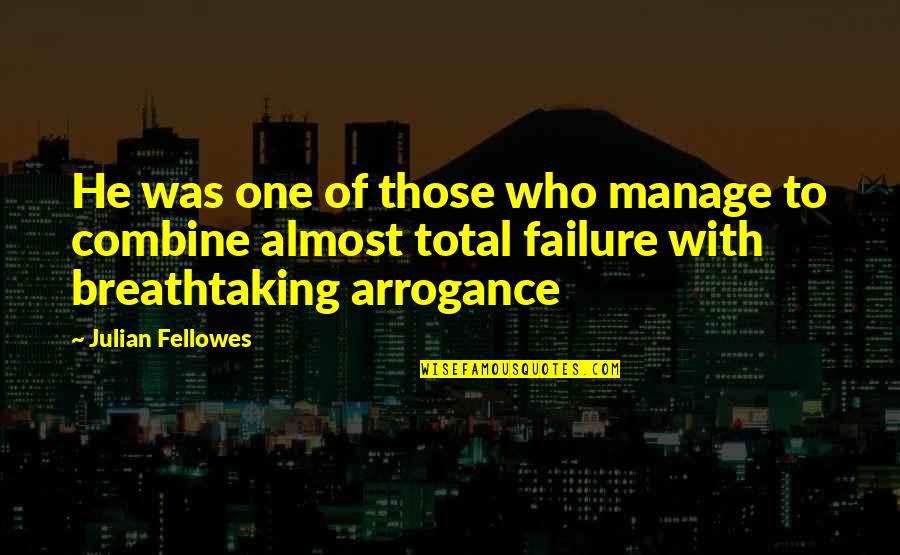 Manage Quotes By Julian Fellowes: He was one of those who manage to