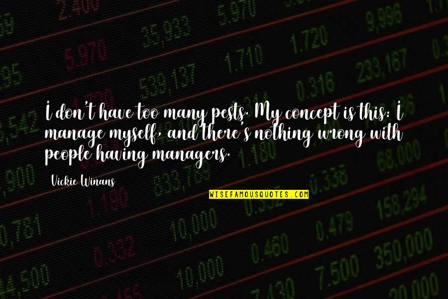 Manage Quotes By Vickie Winans: I don't have too many pests. My concept Manage Quotes By Vickie Winans: I don't have too many pests. My concept