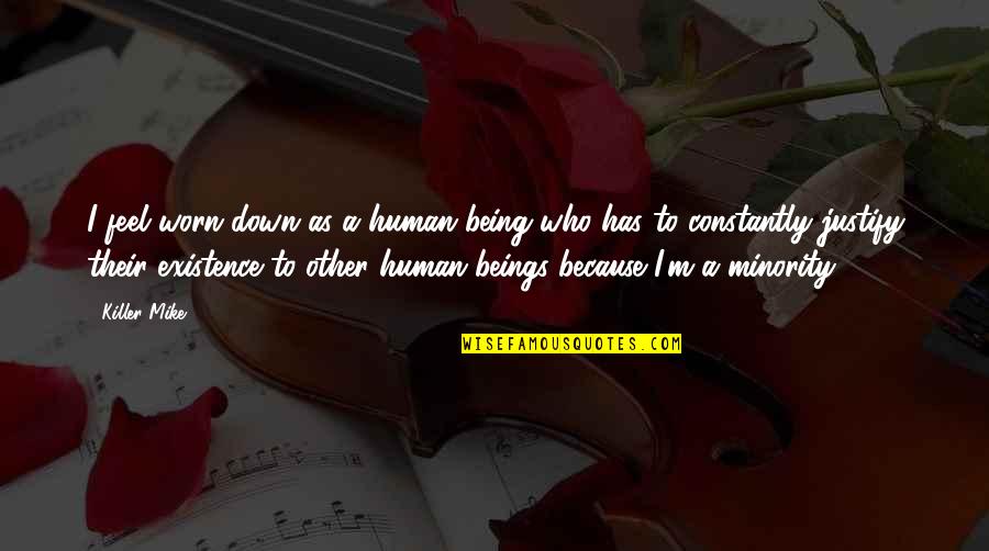 Manage To Survive Crossword Quotes By Killer Mike: I feel worn down as a human being Manage To Survive Crossword Quotes By Killer Mike: I feel worn down as a human being