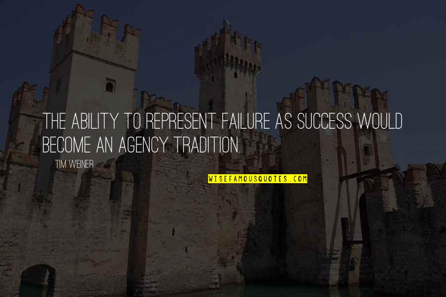Manage Your Emotions Quotes By Tim Weiner: The ability to represent failure as success would