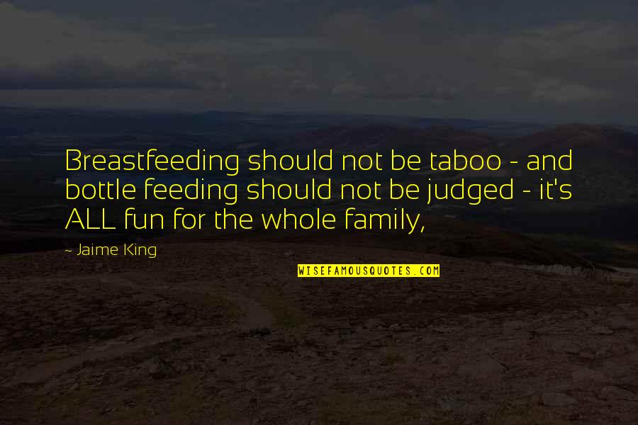 Manageability Quotes By Jaime King: Breastfeeding should not be taboo - and bottle