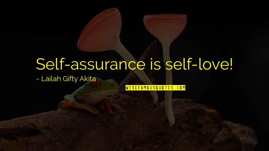 Managed The Budget Quotes By Lailah Gifty Akita: Self-assurance is self-love! Managed The Budget Quotes By Lailah Gifty Akita: Self-assurance is self-love!