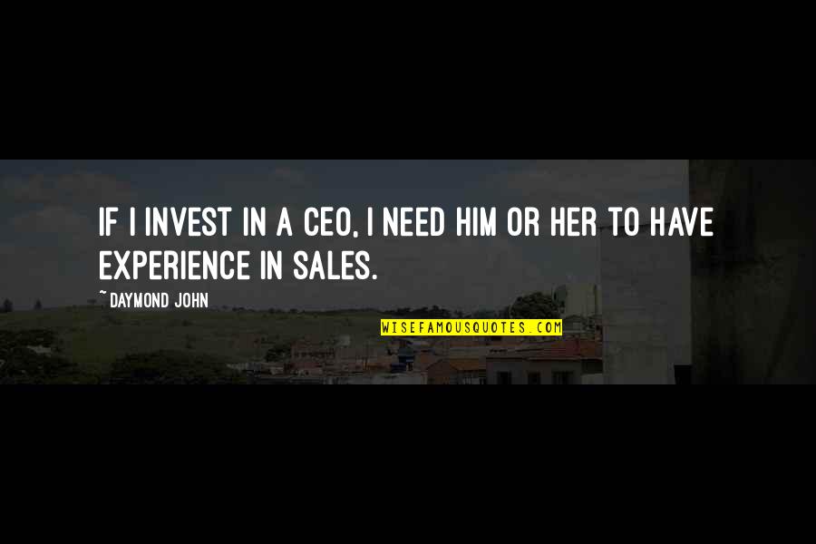 Management Accountants Quotes By Daymond John: If I invest in a CEO, I need