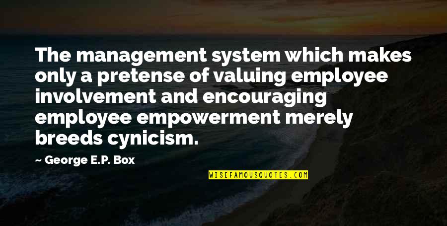 Management And Employee Quotes By George E.P. Box: The management system which makes only a pretense