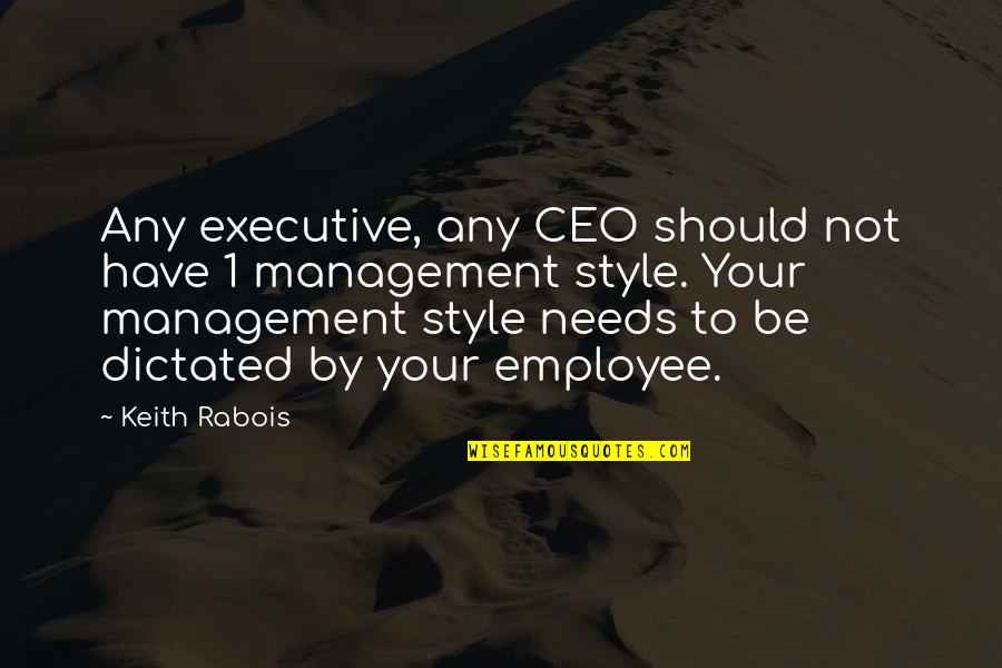 Management And Employee Quotes By Keith Rabois: Any executive, any CEO should not have 1