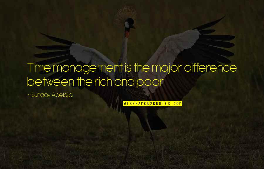 Management And Finance Quotes By Sunday Adelaja: Time management is the major difference between the Management And Finance Quotes By Sunday Adelaja: Time management is the major difference between the
