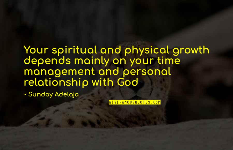 Management And Finance Quotes By Sunday Adelaja: Your spiritual and physical growth depends mainly on Management And Finance Quotes By Sunday Adelaja: Your spiritual and physical growth depends mainly on
