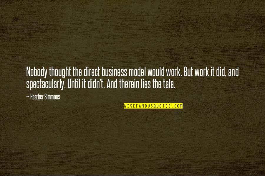 Management And Leadership Quotes By Heather Simmons: Nobody thought the direct business model would work.