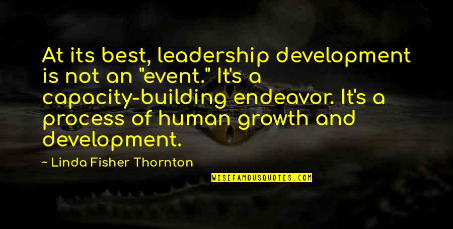 Management And Leadership Quotes By Linda Fisher Thornton: At its best, leadership development is not an