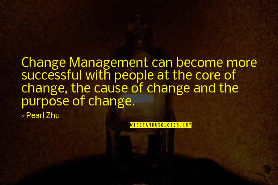 Management Change Quotes By Pearl Zhu: Change Management can become more successful with people
