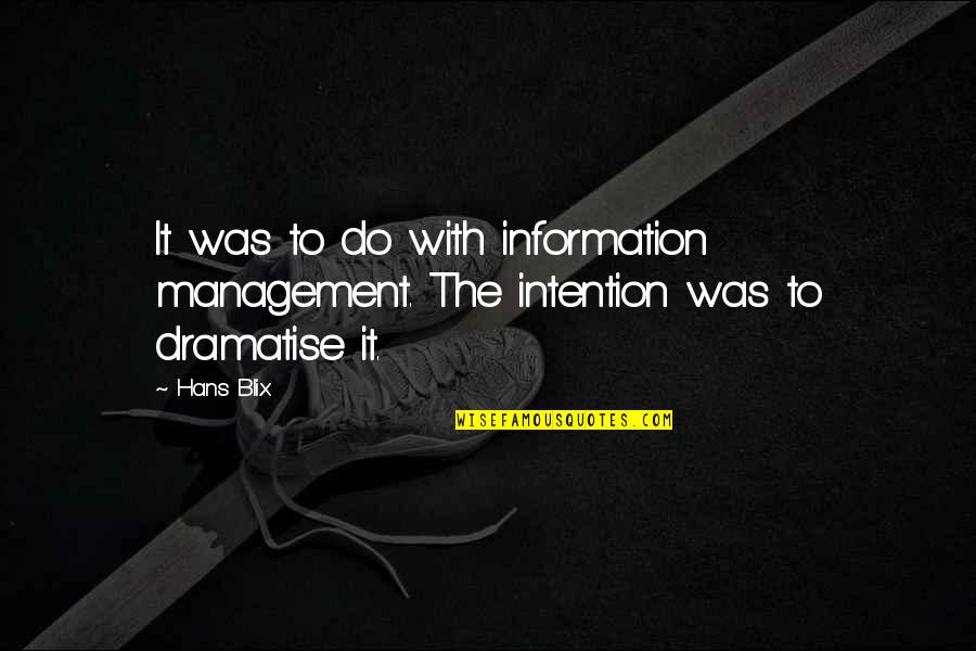 Management Information Quotes By Hans Blix: It was to do with information management. The