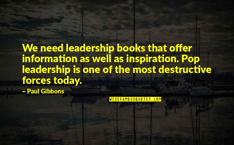Management Information Quotes By Paul Gibbons: We need leadership books that offer information as