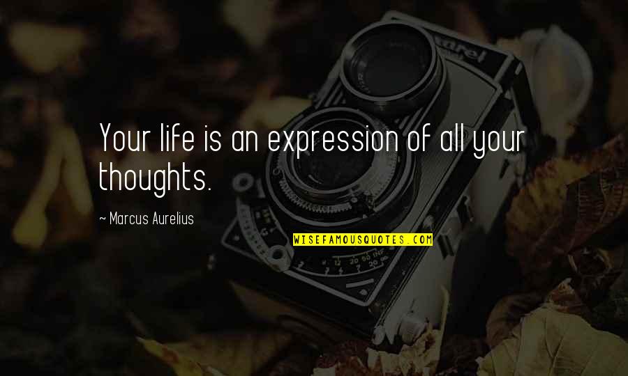 Management Major Degree Quotes By Marcus Aurelius: Your life is an expression of all your