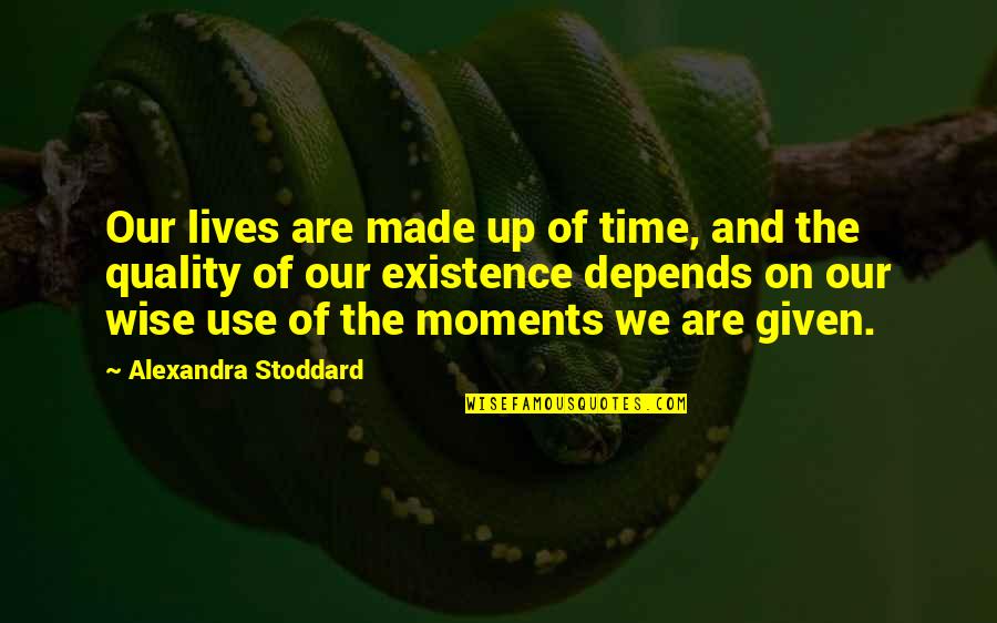 Management Of Time Quotes By Alexandra Stoddard: Our lives are made up of time, and
