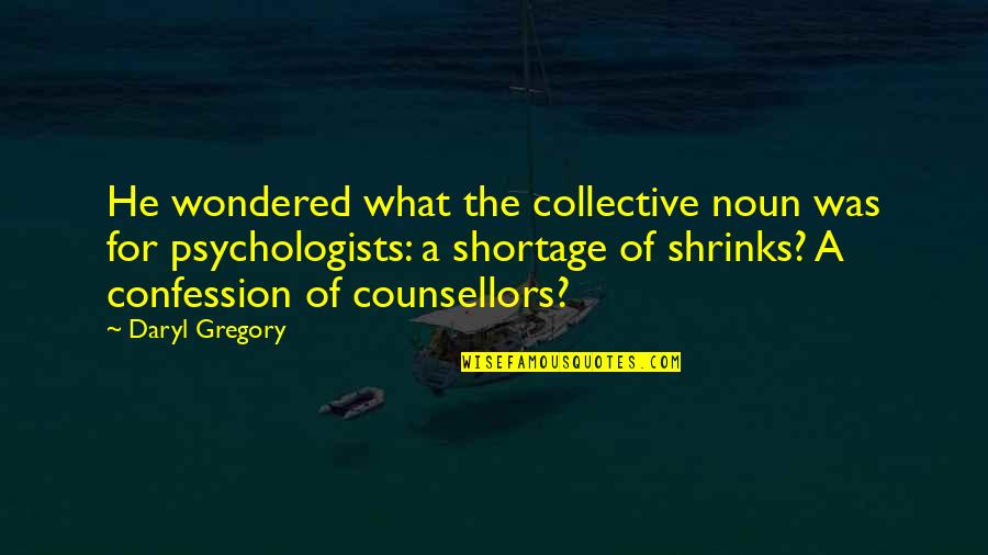 Management Positive Quotes By Daryl Gregory: He wondered what the collective noun was for