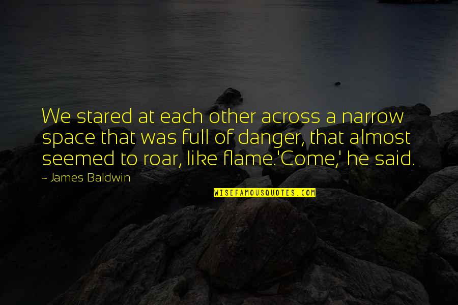 Management Positive Quotes By James Baldwin: We stared at each other across a narrow Management Positive Quotes By James Baldwin: We stared at each other across a narrow
