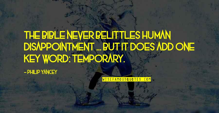 Management Roles Quotes By Philip Yancey: The Bible never belittles human disappointment ... but