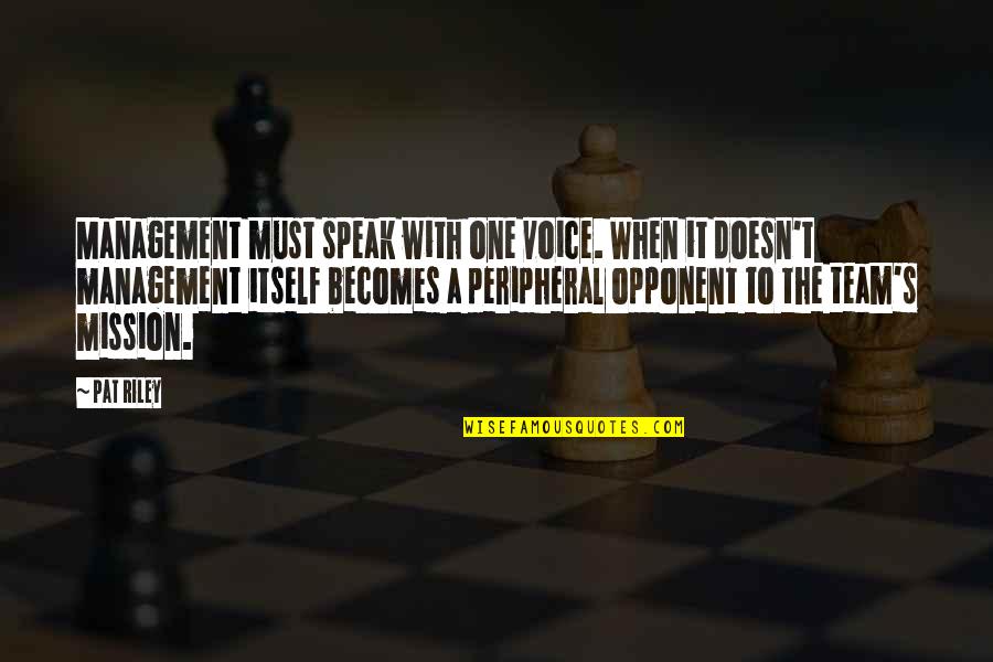 Management Speak Quotes By Pat Riley: Management must speak with one voice. When it