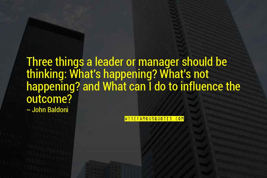 Manager Leader Quotes By John Baldoni: Three things a leader or manager should be