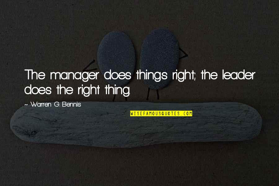 Manager Leader Quotes By Warren G. Bennis: The manager does things right; the leader does