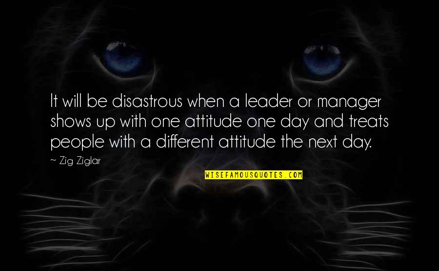 Manager Leader Quotes By Zig Ziglar: It will be disastrous when a leader or