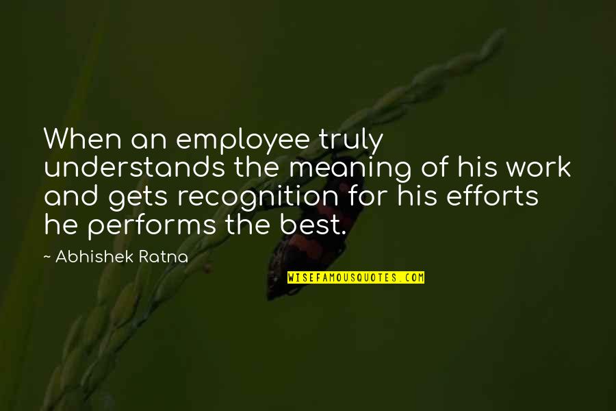 Manager Vs. Leadership Quotes By Abhishek Ratna: When an employee truly understands the meaning of