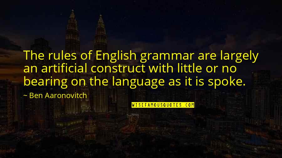 Managerial Economics Quotes By Ben Aaronovitch: The rules of English grammar are largely an Managerial Economics Quotes By Ben Aaronovitch: The rules of English grammar are largely an